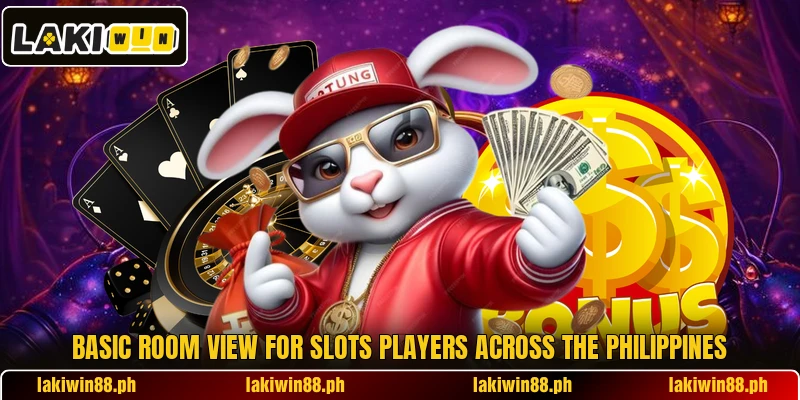 Basic room view for slots players across the Philippines Basic room view for slots players across the Philippines