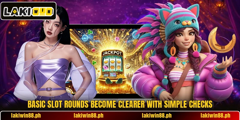 Basic slot rounds become clearer with simple checks Basic slot rounds become clearer with simple checks