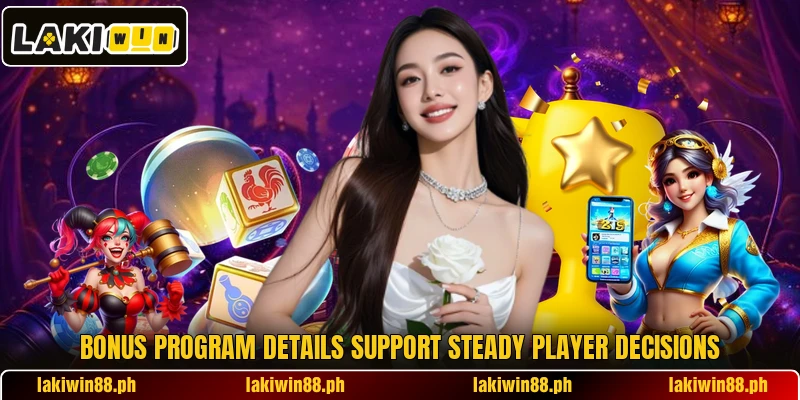 Bonus program details support steady player decisions Bonus program details support steady player decisions