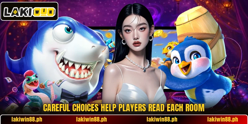 Careful choices help players read each room Careful choices help players read each room