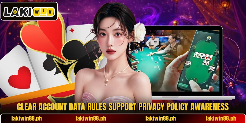 Clear account data rules support privacy policy awareness Clear account data rules support privacy policy awareness