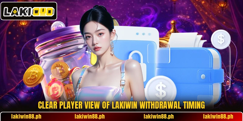 Clear player view of LAKIWIN withdrawal timing Clear player view of LAKIWIN withdrawal timing