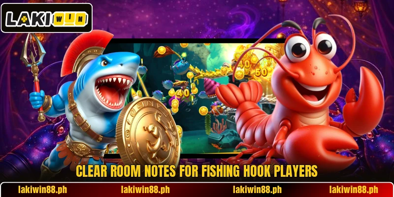 Clear room notes for Fishing Hook players Clear room notes for Fishing Hook players
