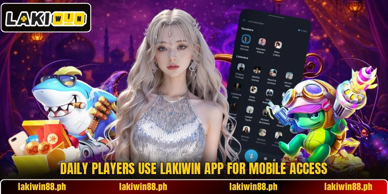 Daily players use LAKIWIN app for mobile access Daily players use LAKIWIN app for mobile access