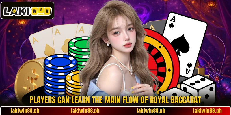 Players can learn the main flow of Royal Baccarat Players can learn the main flow of Royal Baccarat