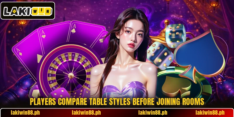 Players compare table styles before joining rooms Players compare table styles before joining rooms