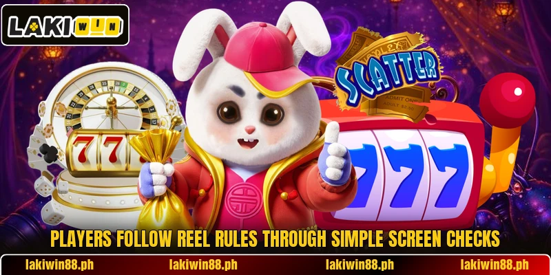 Players follow reel rules through simple screen checks