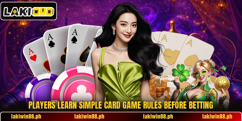 Players learn simple card game rules before betting Players learn simple card game rules before betting