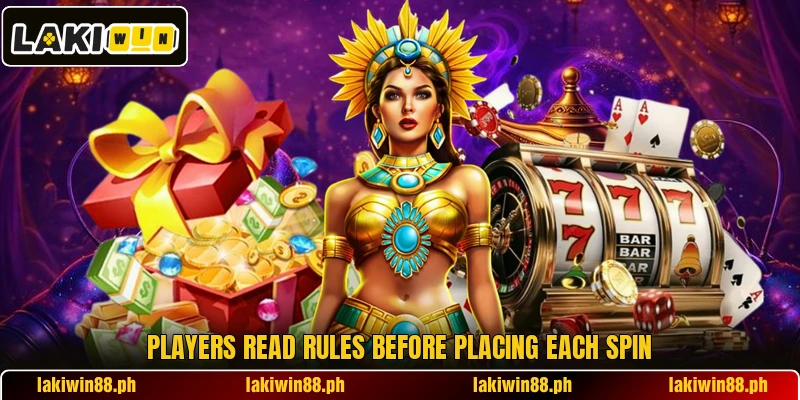 Players read rules before placing each spin Players read rules before placing each spin