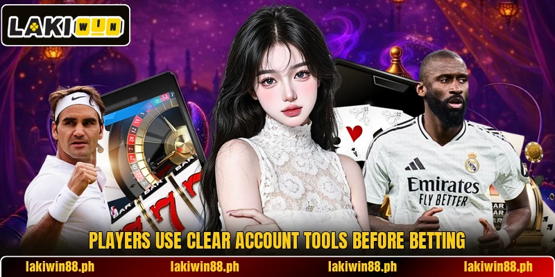 Players use clear account tools before betting