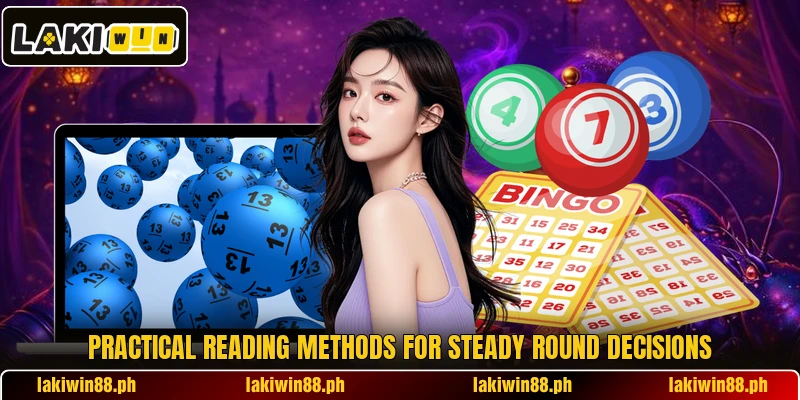 Practical reading methods for steady round decisions