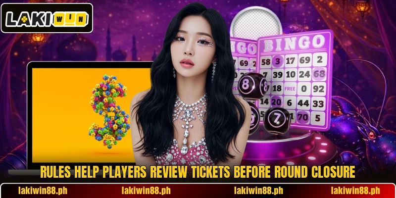 Rules help players review tickets before round closure Rules help players review tickets before round closure