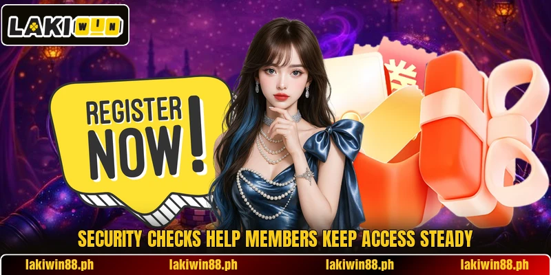Security checks help members keep access steady Security checks help members keep access steady