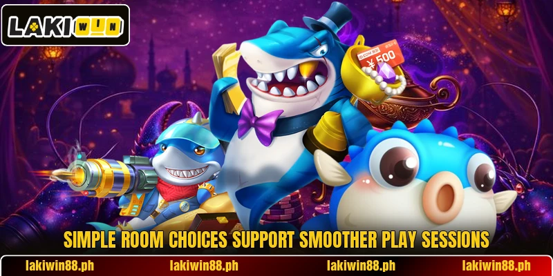 Simple room choices support smoother play sessions Simple room choices support smoother play sessions