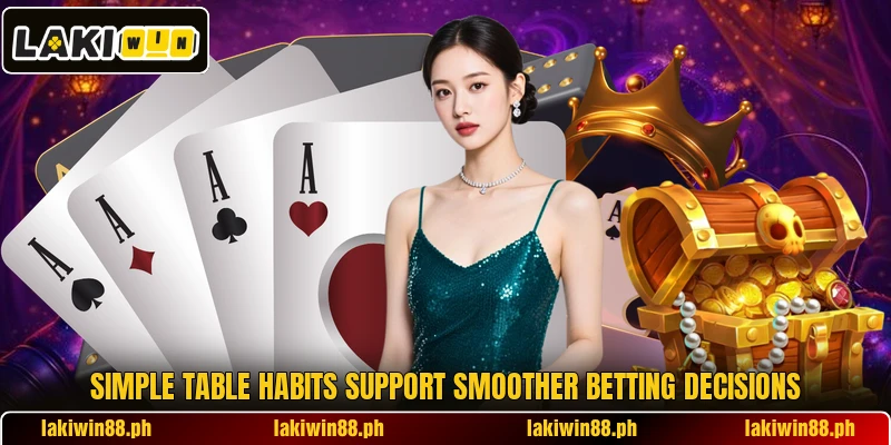 Simple table habits support smoother betting decisions Simple table habits support smoother betting decisions