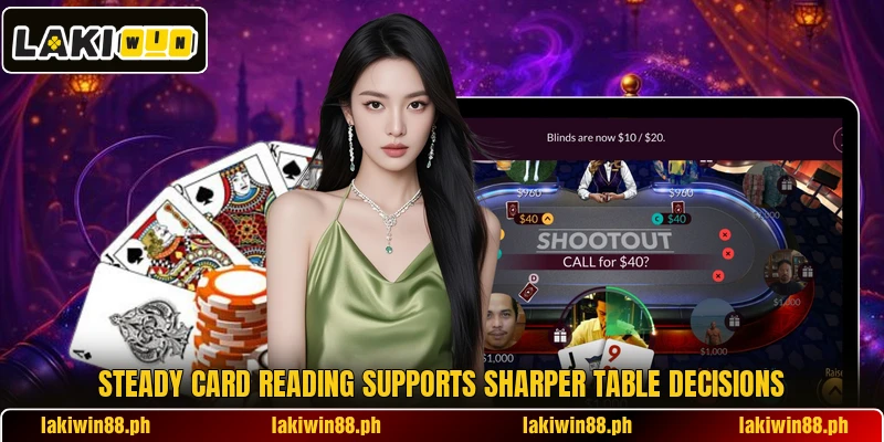 Steady card reading supports sharper table decisions Steady card reading supports sharper table decisions