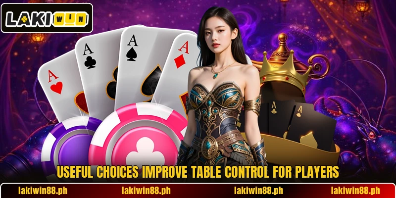 Useful choices improve table control for players